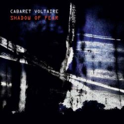 cabaret voltaire shadow of fear 250x250